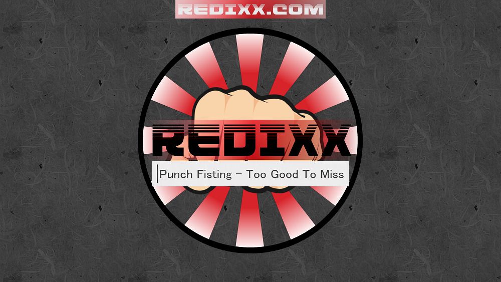 Punch Fisting - Too Good To Miss 1